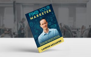 Find Your Marketer: What I Learned Spending Over $1,000,000 A Month On Insurance Digital Marketing And Lead Development
